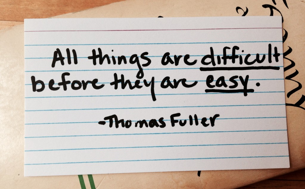 all-things-are-difficult-before-they-are-easy_thomas-fuller_imaginationalism